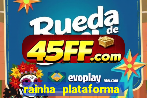 rainha plataforma de jogos